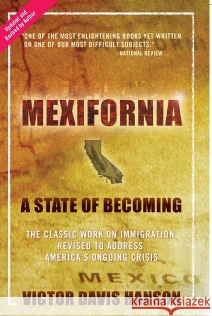 Mexifornia: A State of Becoming Hanson, Victor Davis 9781594032172 Encounter Books