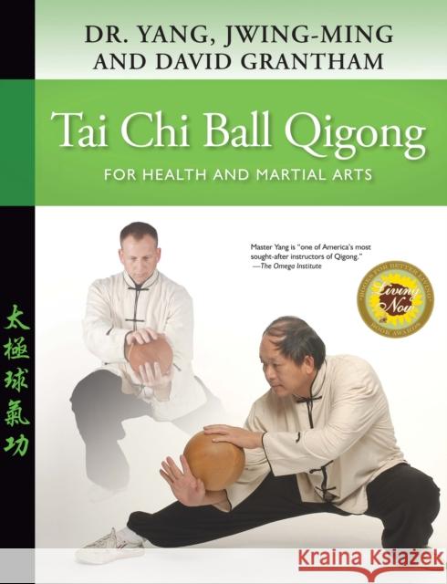 Tai Chi Ball Qigong: For Health and Martial Arts  9781594397653 YMAA Publication Center