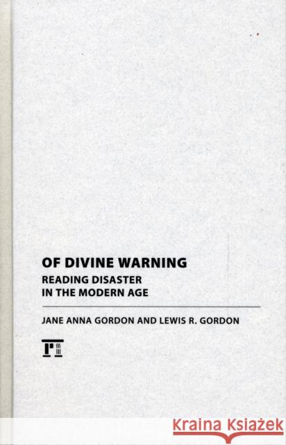 Of Divine Warning: Disaster in a Modern Age Jane Anna Gordon Lewis R. Gordon 9781594515385 Paradigm Publishers