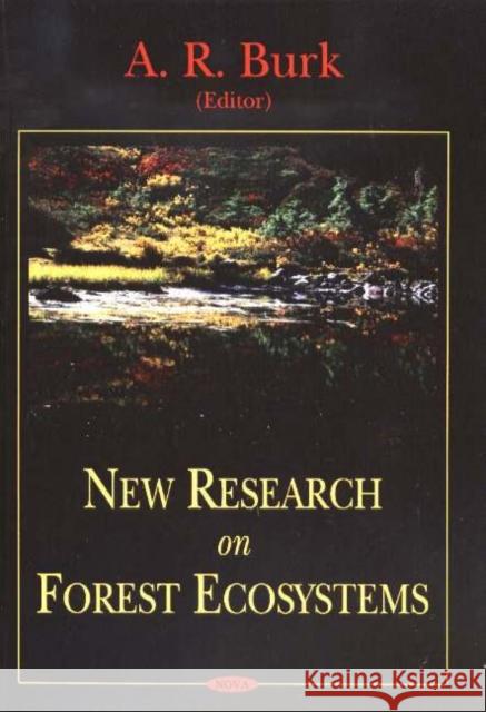 New Research on Forest Ecosystems A R Burk 9781594543845 Nova Science Publishers Inc