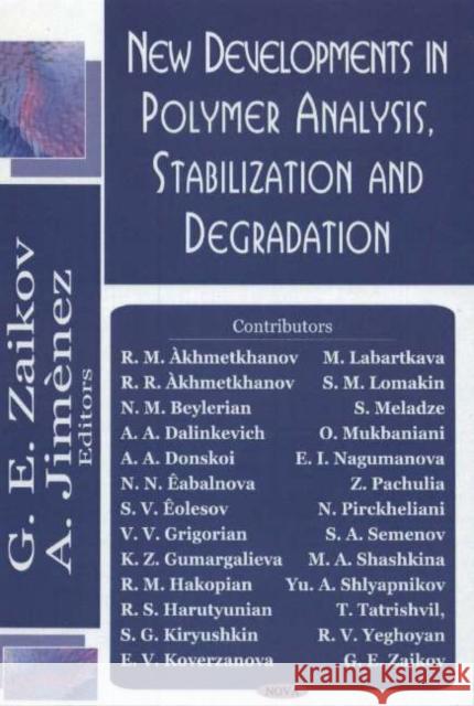 New Developments in Polymer Analysis, Stabilisation & Degradation G E Zaikov, A Jimenez 9781594545115 Nova Science Publishers Inc
