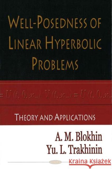 Well-Posedness of Linear Hyperbolic Problems: Theory & Applications A M Blokhin, Yu L Trakhinin 9781594549762 Nova Science Publishers Inc