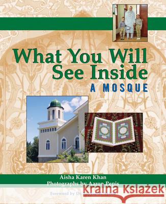 What You Will See Inside a Mosque Aisha Karen Khan Aaron Pepis Sayyid M. Syeed 9781594732577 Skylight Paths Publishing