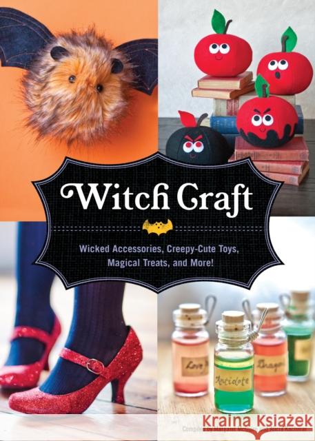 Witch Craft: Wicked Accessories, Creepy-Cute Toys, Magical Treats, and More! McGuire, Margaret 9781594744860 Quirk Books