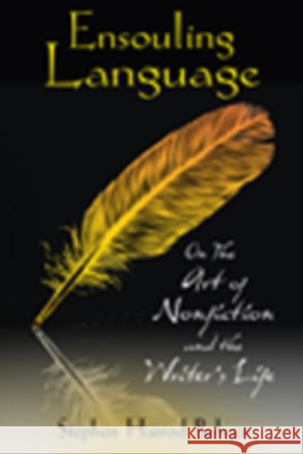 Ensouling Language: On the Art of Nonfiction and the Writer's Life Buhner, Stephen Harrod 9781594773822 Inner Traditions International