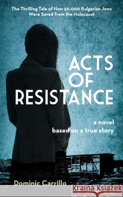 Acts of Resistance: A Novel Dominic Carrillo 9781595801197 Santa Monica Press