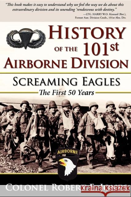 History of the 101st Airborne Division: Screaming Eagles: The First 50 Years Robert E. Jones 9781596527461