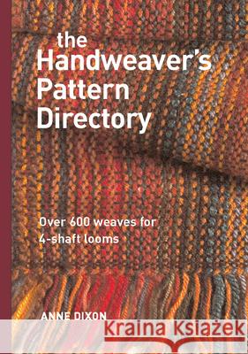 The Handweaver's Pattern Directory Anne Dixon 9781596680401 Interweave Press