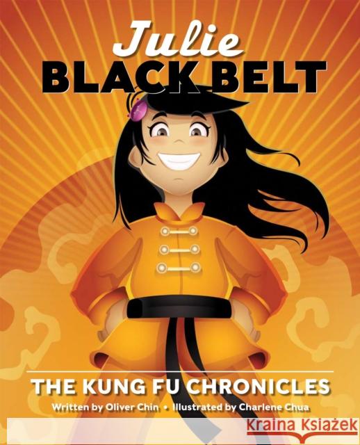 Julie Black Belt: The Kung Fu Chronicles Oliver Clyde Chin Charlene Chua 9781597020091 Immedium