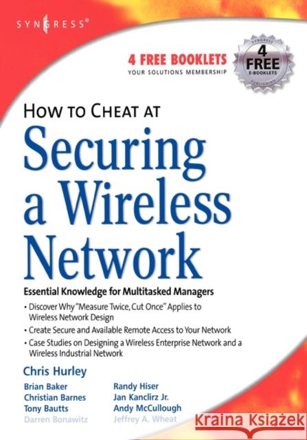 How to Cheat at Securing a Wireless Network Chris Hurley 9781597490870 Syngress Publishing