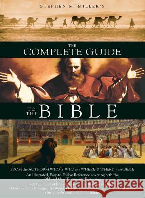 The Complete Guide to the Bible Stephen M Miller 9781597893749 Barbour & Co Inc