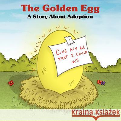 The Golden Egg: A Story about Adoption Jenny Thrasher Phil Thrasher Illustrations Enro 9781598004687 Outskirts Press