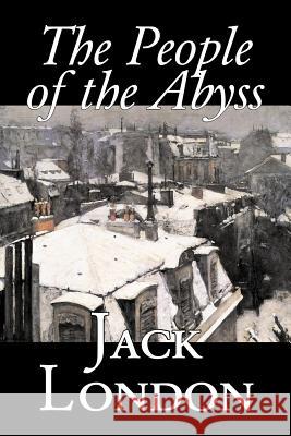 The People of the Abyss by Jack London, Nonfiction, Social Issues, Homelessness & Poverty London, Jack 9781598189735 Aegypan