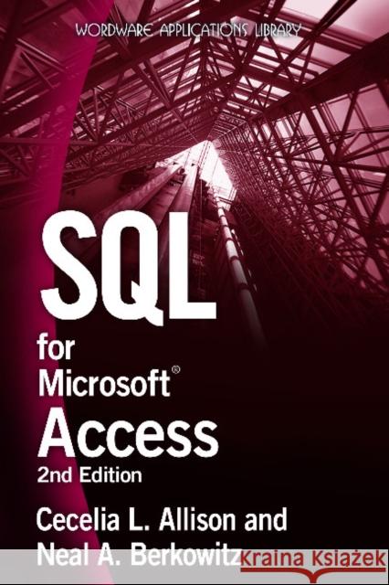 SQL for Microsoft Access Allison, Cecelia L. 9781598220605 Wordware Publishing