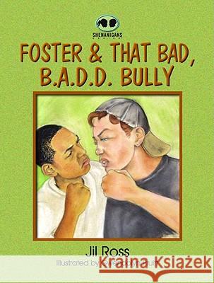 Foster and That Bad, B.A.D.D Bully Pruitt, Gwen 9781598259452 Shenanigans Series