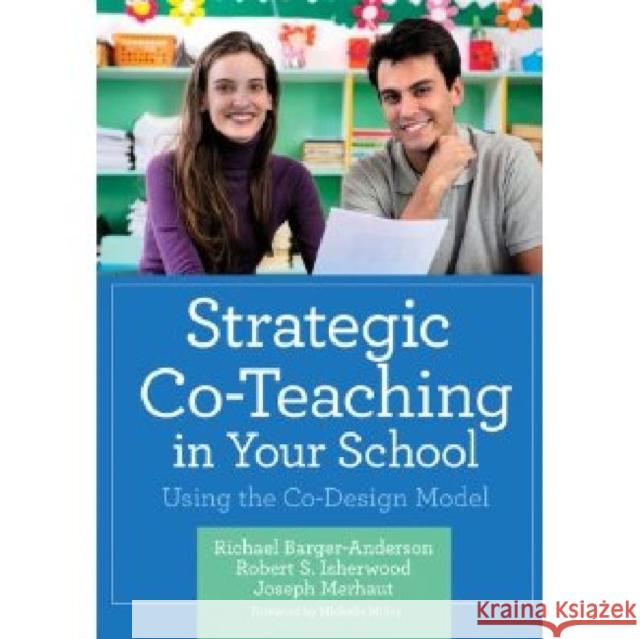 Strategic Co-Teaching in Your School: Using the Co-Design Model Barger-Anderson, Richael 9781598571660 Brookes Publishing Company