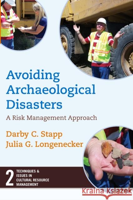 Avoiding Archaeological Disasters: Risk Management for Heritage Professionals Stapp, Darby C. 9781598741612 LEFT COAST PRESS INC