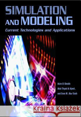 Simulation and Modeling: Current Technologies and Applications El Sheikh, Asim 9781599041988 Idea Group Reference