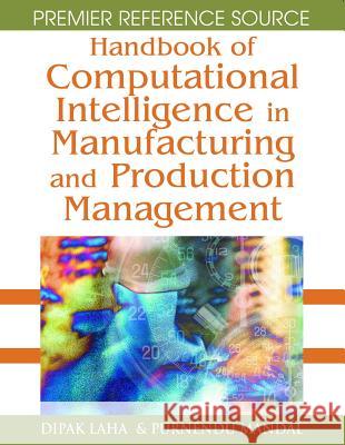 Handbook of Computational Intelligence in Manufacturing and Production Management Dipak Laha 9781599045825 Idea Group Reference