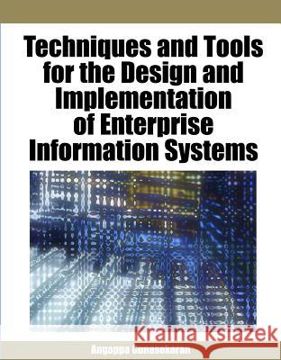 Techniques and Tools for the Design and Implementation of Enterprise Information Systems Angappa Gunasekaran 9781599048260 Idea Group Reference