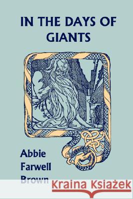 In the Days of Giants (Yesterday's Classics) Abbie Farwell Brown E. Boyd Smith 9781599150444 Yesterday's Classics