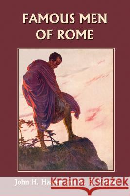 Famous Men of Rome (Yesterday's Classics) Haaren, John H. 9781599150468 Yesterday's Classics