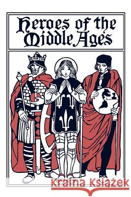 Heroes of the Middle Ages (Yesterday's Classics) Tappan, Eva March 9781599151694 Yesterday's Classics