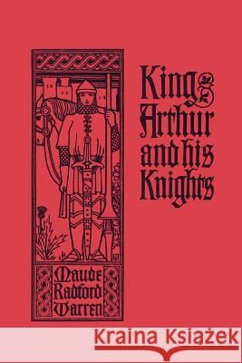 King Arthur and His Knights (Yesterday's Classics) Warren, Maude Radford 9781599151946 Yesterday's Classics