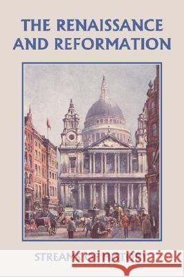 Streams of History: The Renaissance and Reformation (Yesterday's Classics) Kemp, Ellwood W. 9781599152585 Yesterday's Classics