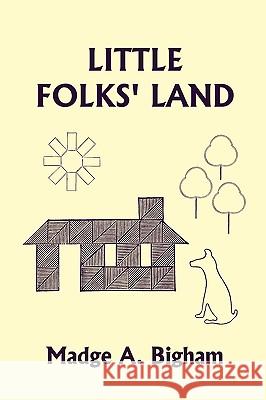 Little Folks' Land (Yesterday's Classics) Madge A. Bigham Lisa M. Ripperton 9781599153759 Yesterday's Classics