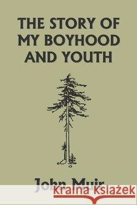 The Story of My Boyhood and Youth (Yesterday's Classics) John Muir 9781599154527 Yesterday's Classics