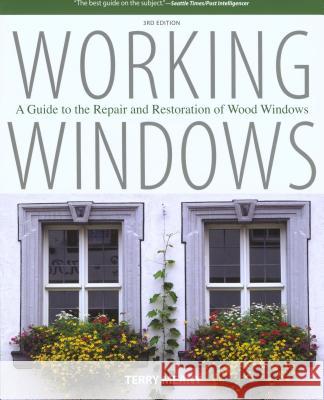 Working Windows: A Guide To The Repair And Restoration Of Wood Windows, Third Edition Meany, Terry 9781599213118 Lyons Press