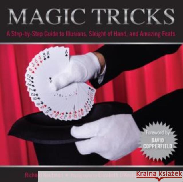 Magic Tricks: A Step-By-Step Guide to Illusions, Sleight of Hand, and Amazing Feats Richard Kaufman Elizabeth Kaufman David Copperfield 9781599217796 Knack