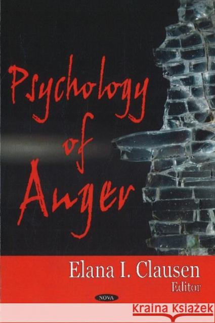 Psychology of Anger Elaine Clausen 9781600217722 Nova Science Publishers Inc