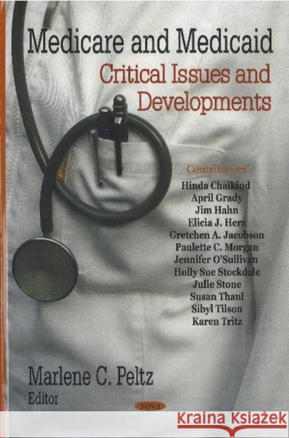Medicare & Medicaid: Critical Issues & Developments Marlene C Peltz 9781600219627 Nova Science Publishers Inc