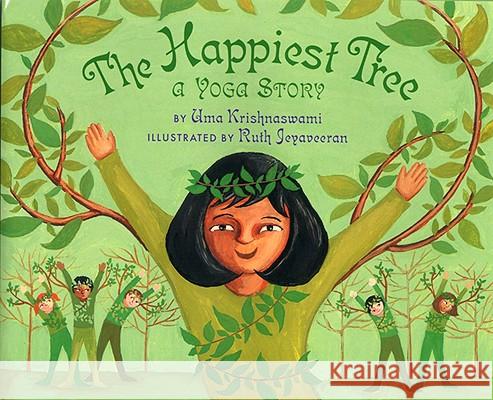 The Happiest Tree: A Yoga Story Krishnaswami, Uma 9781600603600 Lee & Low Books