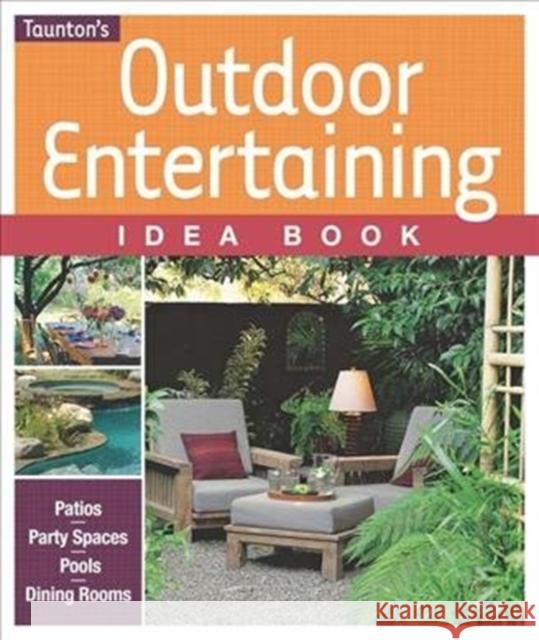 Outdoor Entertaining Idea Book Natalie Erman 9781600850615 Taunton Press
