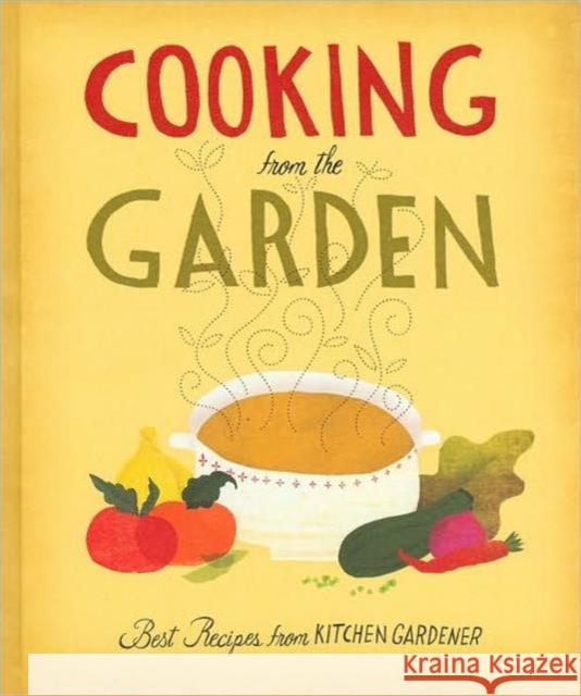 Cooking from the Garden: Best Recipes from Kitchen Gardener Ruth Lively 9781600852473 Taunton Press