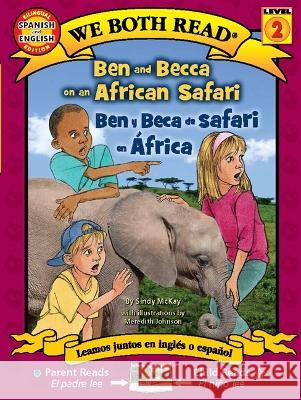 Ben and Becca on an African Safari / Ben Y Beca de Safari En África McKay, Sindy 9781601150554 Treasure Bay, Inc.