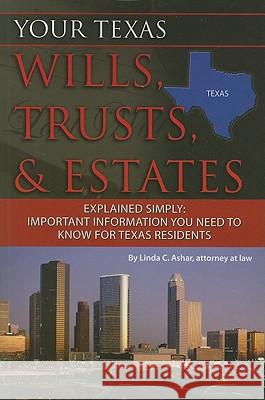 Your Texas Wills, Trusts, & Estates Explained Simply: Important Information You Need to Know for Texas Residents  9781601384119 Atlantic Publishing Company (FL)
