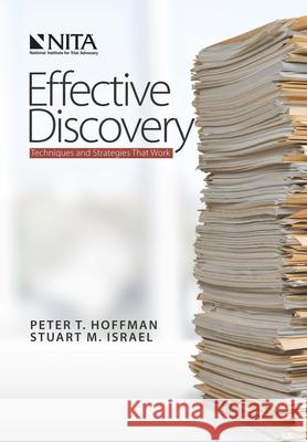 Effective Discovery: Techniques and Strategies That Work Peter T. Hoffman Stuart M. Israel 9781601564368 Aspen Publishers