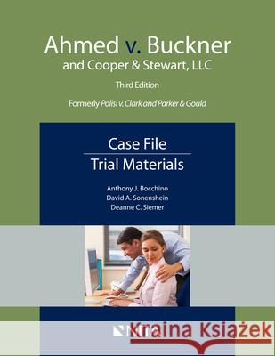Ahmed v. Buckner and Cooper & Stewart, LLC: Case File, Trial Materials Anthony J. Bocchino David A. Sonenshein 9781601568410 Aspen Publishers