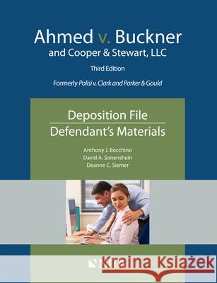 Ahmed v. Buckner and Cooper & Stewart, LLC: Deposition File, Defendant's Materials Anthony J. Bocchino David A. Sonenshein 9781601568472 Aspen Publishers