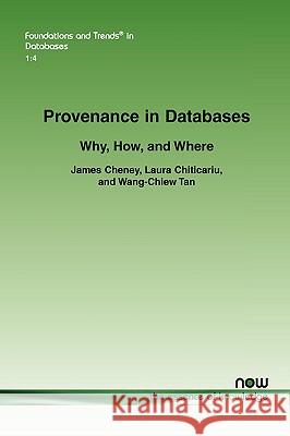 Provenance in Databases: Why, How, and Where Cheney, James 9781601982322 Now Publishers,