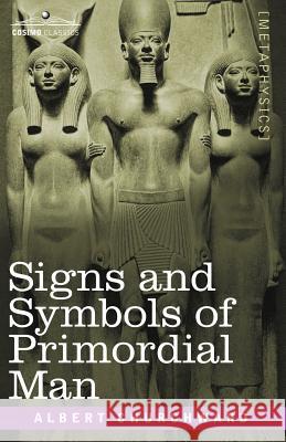 Signs and Symbols of Primordial Man Albert Churchward 9781602067059 Cosimo Classics