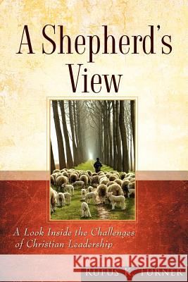 A Shepherd's View Rufus K. Turner 9781602667877 Xulon Press