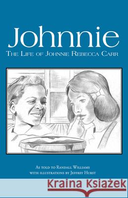Johnnie: The Life of Johnnie Rebecca Carr Williams, Horace Randall 9781603060332 NewSouth Books