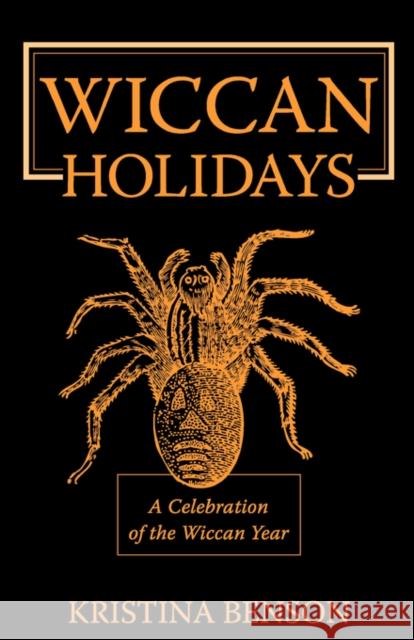 Wiccan Holidays - A Celebration of the Wiccan Year: 365 Days in the Witches Year Benson, Kristina 9781603320320 Equity Press