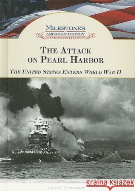 The Attack on Pearl Harbor: The United States Enters World War II Davenport, John 9781604130102 Chelsea House Publications