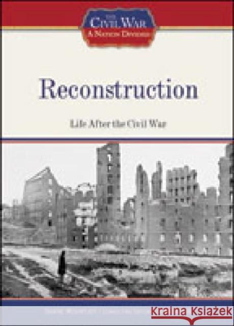 Reconstruction: Life After the Civil War McNeese, Tim 9781604130355 Chelsea House Publications